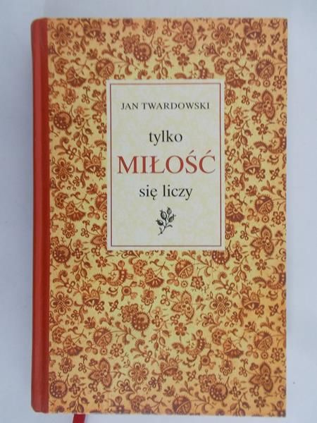 Twardowski Jan - Tylko Miłość się liczy