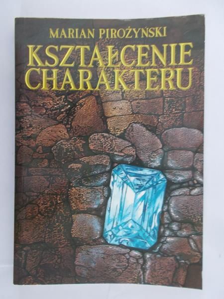 Pirożyński Marian - Kształcenie charakteru
