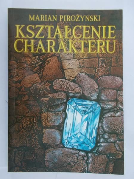 Pirożyński Marian - Kształcenie charakteru