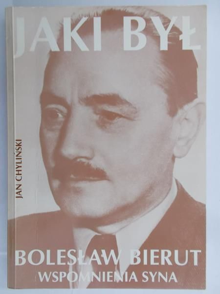 Chyliński Jan - Jaki był Bolesław Bierut. Wspomnienia syna