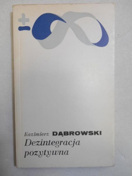Dąbrowski Kazimierz - Dezintegracja pozytywna