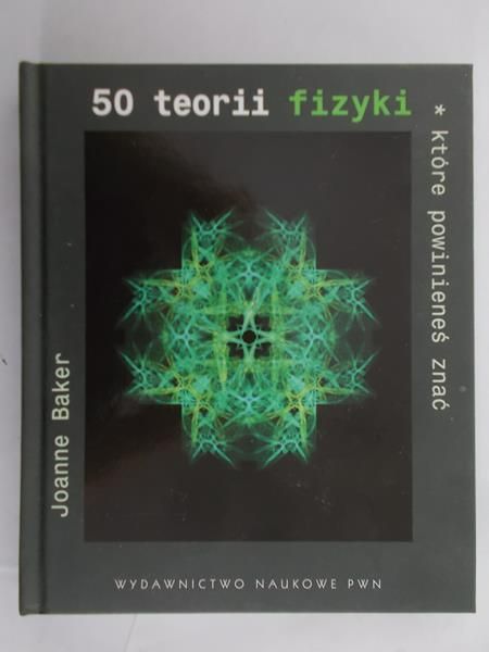 Baker Joanne - 50 teorii fizyki, które powinieneś znać