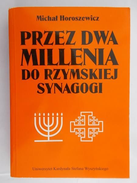 Horoszewicz Michał - Przez dwa millenia do rzymskiej synagogi