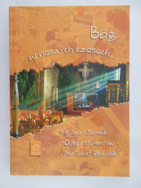 Szymik Jerzy - Bóg w naszych czasach