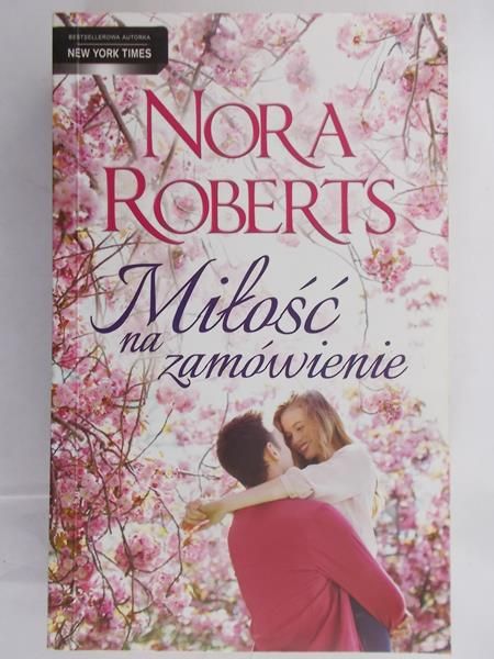 Roberts Nora - Miłość na zamówienie