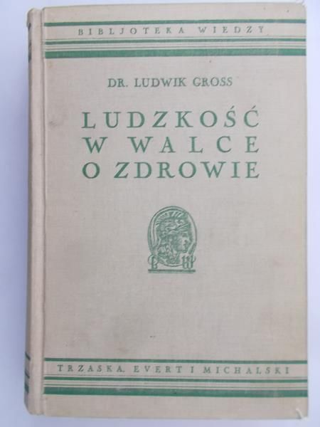 Gross Ludwik - Ludzkość w walce o zdrowie, 1938 r.