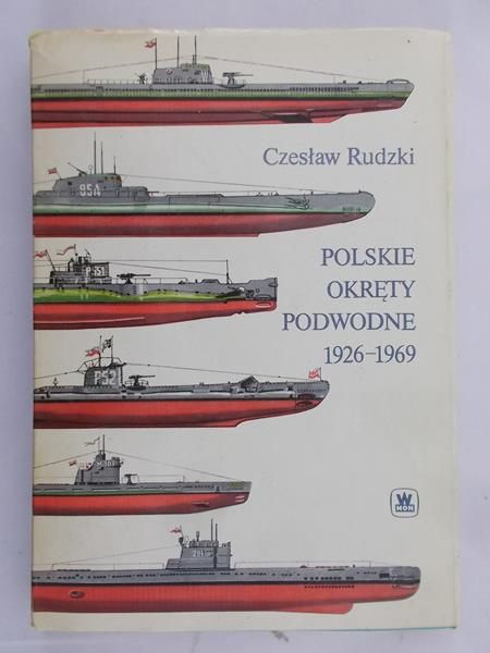 Rudzki Czesław - Polskie okręty podwodne 1926-1969