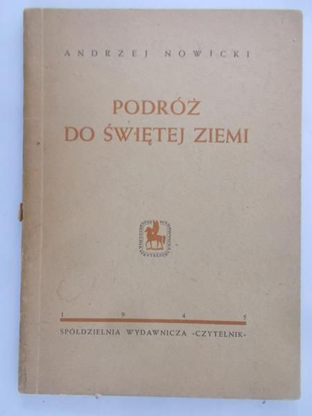 Nowicki Andrzej - Podróż do Świętej Ziemi, 1945 r.