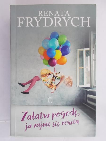 Frydrych Renata - Załatw pogodę, ja zajmę się resztą