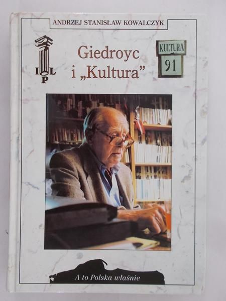 Kowalczyk Andrzej Stanisław - Giedroyc i "Kultura"