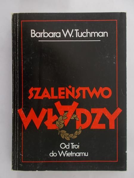 Tuchman Barbara W. - Szaleństwo władzy