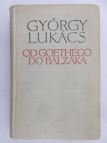 Lukacs Gyorgy  - Od Goethego do Balzaka