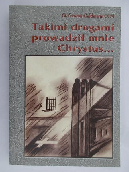 Takimi drogami prowadził mnie Chrystus...