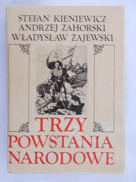 Kieniewicz Stefan - Trzy powstania narodowe