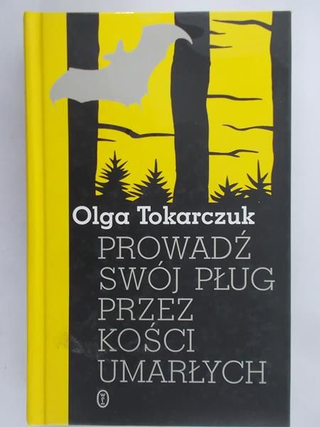Tokarczuk Olga - Prowadź swój pług przez kości umarłych