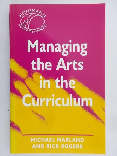 Marland Michael - Managing the Arts in the Curriculum