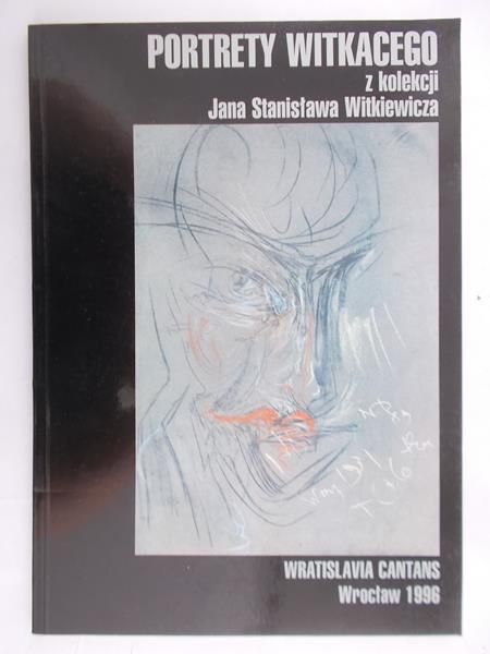 Jakimowicz Irena - Portrety Witkaciego z kolekcji Jana Stanisława Witkiewicza.