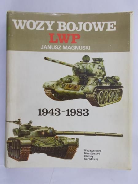 Magnuski Janusz - Wozy bojowe LWP 1943-1983