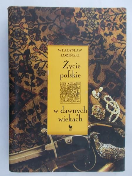 Łoziński Władysław - Życie polskie w dawnych wiekach