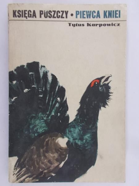 Karpowicz Tytus - Księga puszczy. Piewca Kniei