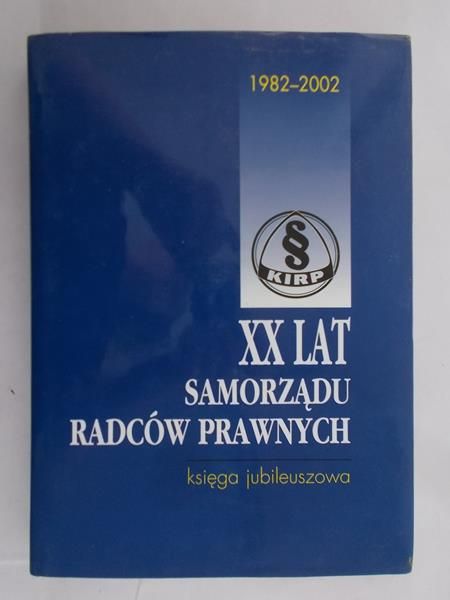 Żuławski Jacek (red.) - XX lat samorządu radców prawnych – księga jubileuszowa