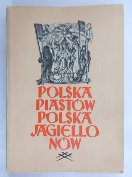 Wojciechowska Maria -Polska Piastów Polska Jagiellonów