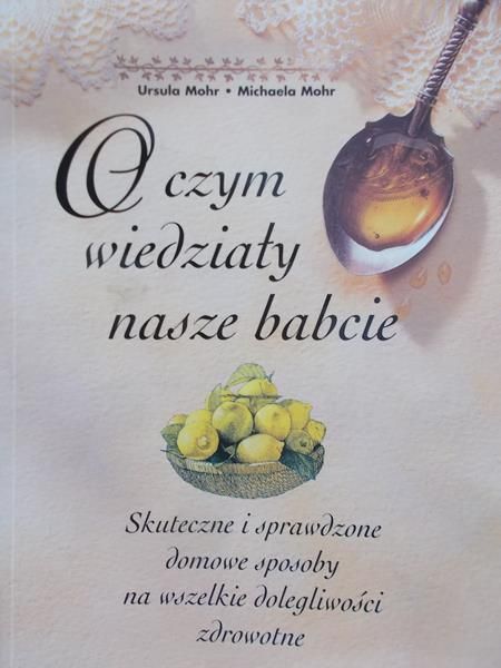 Mohr Ursula - O czym wiedziały nasze babcie
