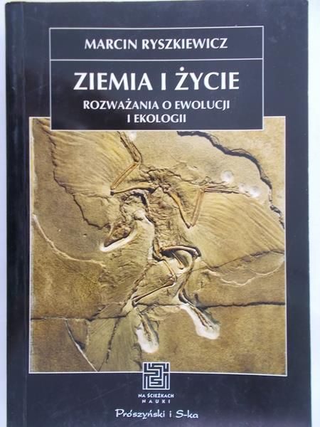 Ryszkiewicz Marcin  - Ziemia i życie rozważania o ewolucji i ekologii