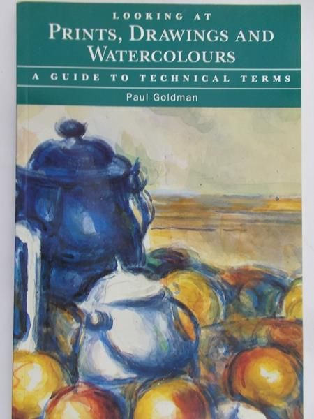 Goldman Paul - Looking at Prints , Drawings and Watercolours