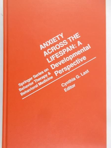 Last Cynthia G. - Anxiety Across the Lifespan