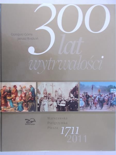 Górny Grzegorz - 300 lat wytrwałości