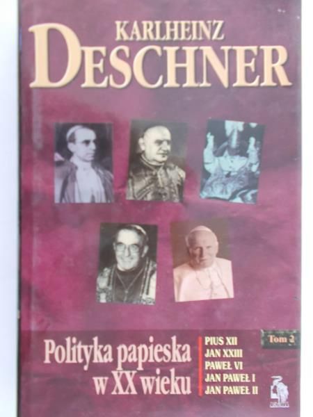 Deschner Karlheinz - Polityka papieska w XX wieku, tom II