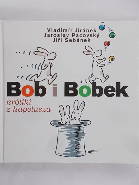 Jiranek Vladimir - Bob i Bobek. Króliki z kapelusza