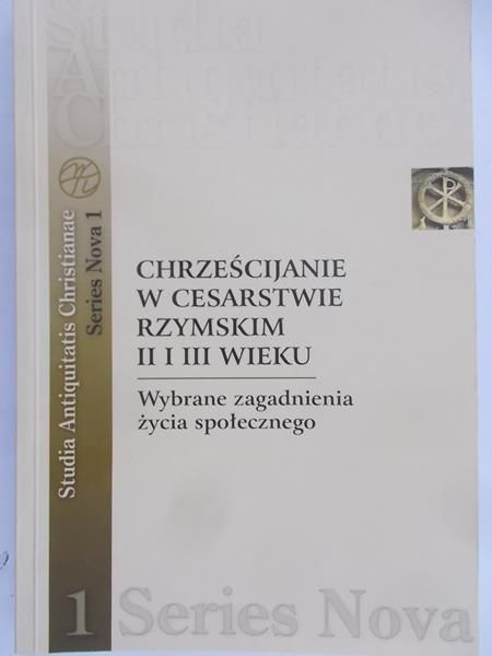 Myszor Wincenty - Chrześcijanie w cesarstwie rzymskim II i III wieku