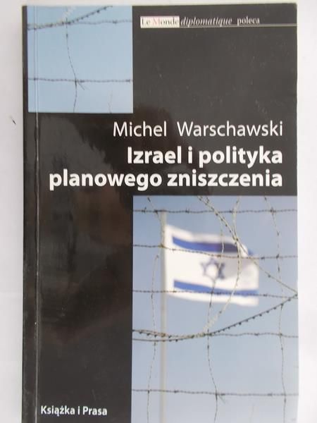 Warschawski Michel - Izrael i polityka planowego zniszczenia