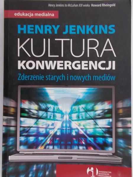 Jenkins Henry - Kultura konwergencji