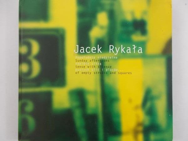 Rykała Jacek - Popołudnia niedzielne napięte ciszą pustych ulic i placów