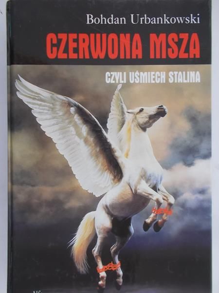 Urbankowski Bohdan - Czerwona msza, czyli uśmiech Stalina, Tom I