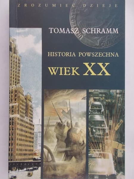 Schramm Tomasz - Historia powszechna. Wiek XX