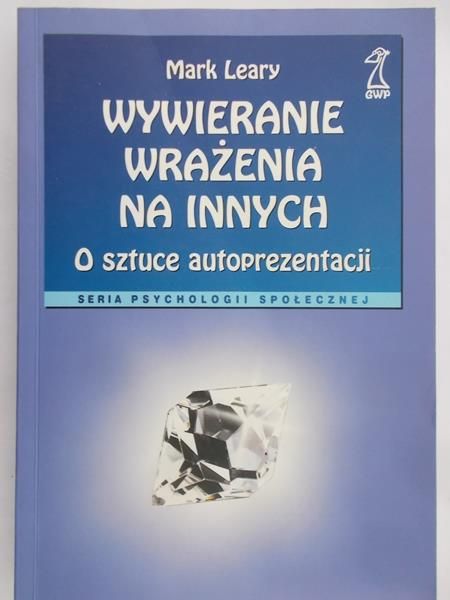 Leary Mark - Wywieranie wrażenia na innych