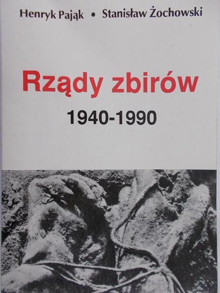 Pająk Henryk - Rządy zbirów 1940-1990