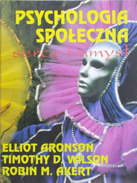 Aronson Elliot - Psychologia społeczna serce i umysł