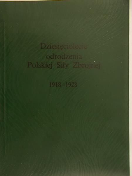 Mościcki Henryk - Dziesięciolecie odrodzenia Polskiej Siły Zbrojnej