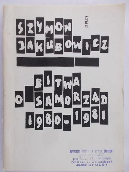 Jakubowicz Szymon -  Bitwa o samorząd 1980-1981