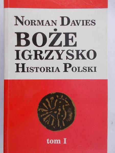 Davies Norman - Boże igrzysko. Historia Polski, tom I