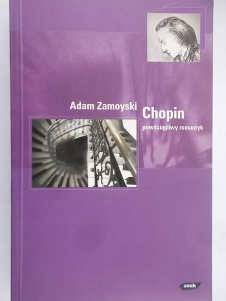 Zamoyski Adam - Chopin powściągliwy romantyk