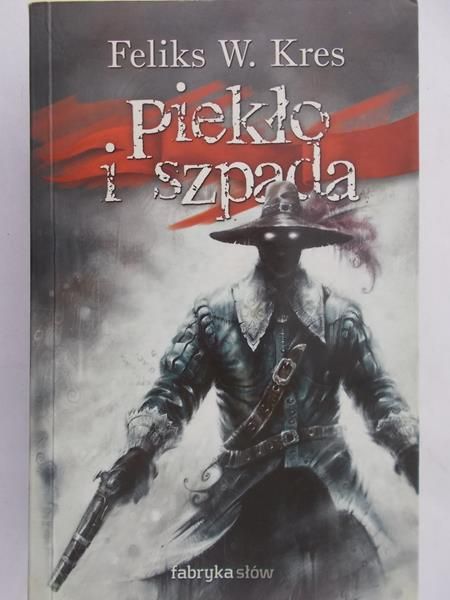 Kres Feliks W.  - Piekło i szpada