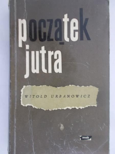 Urbanowicz Witold - Początek jutra