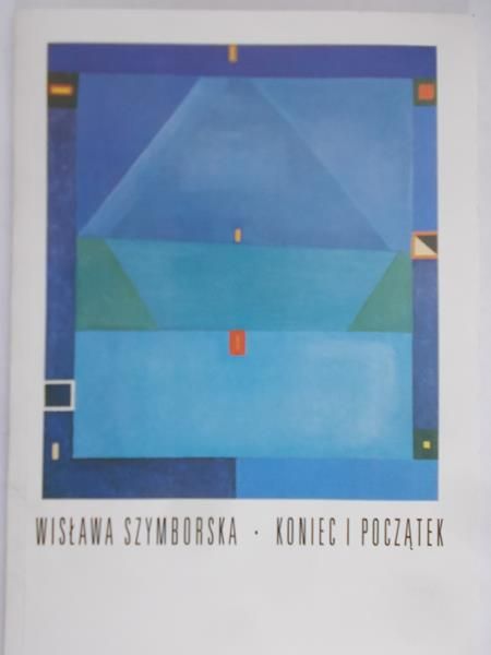 Szymborska Wisława - Koniec i początek