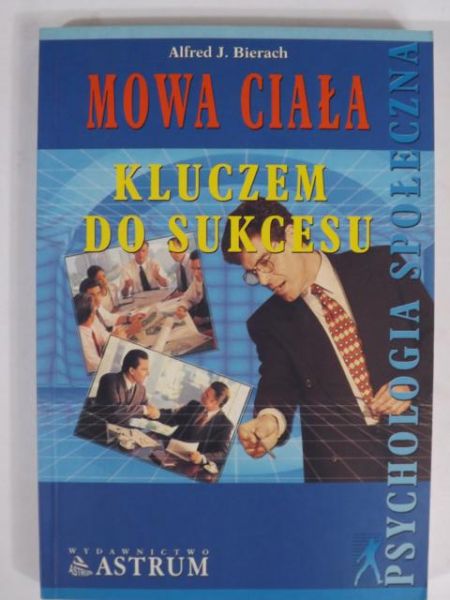 Bierach Alfred J. - Mowa ciała kluczem do sukcesu